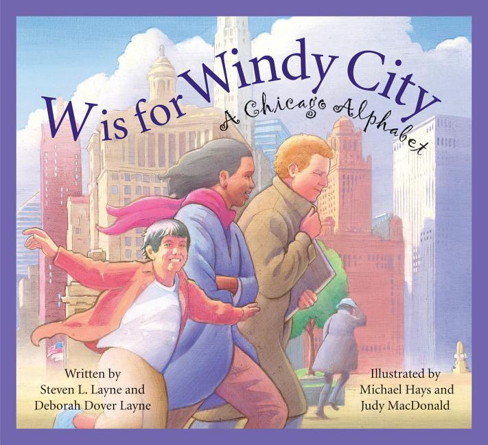 W is for Windy City: A Chicago Alphabet