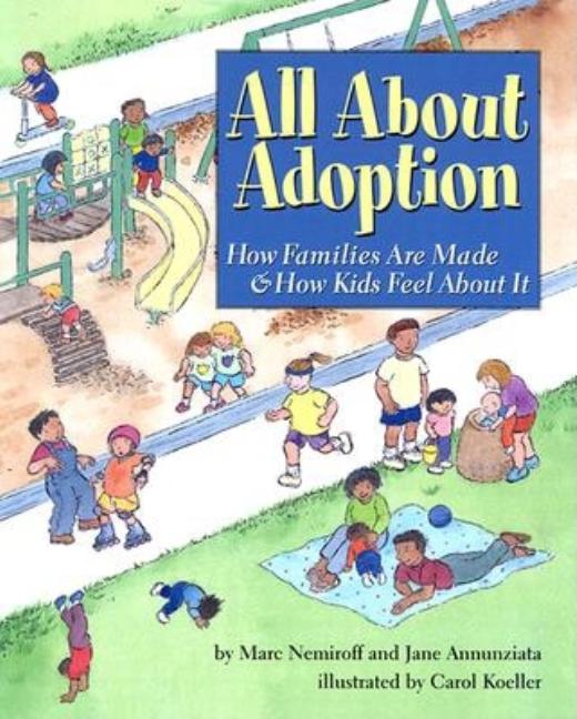 All about Adoption: How Families Are Made & How Kids Feel about It