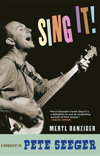 Sing It!: A Biography of Pete Seeger