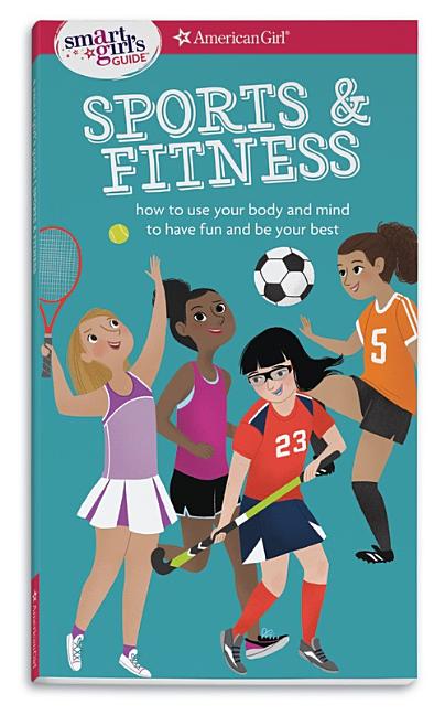 Sports & Fitness: How to Use Your Body and Mind to Play and Feel Your Best