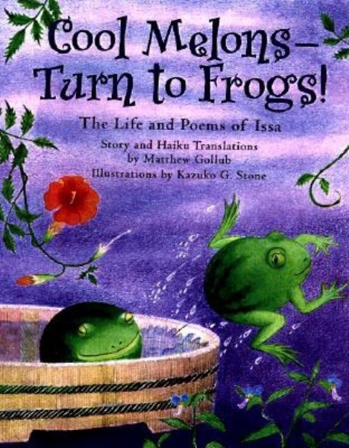 Cool Melons - Turn to Frogs!: The Life and Poems of Issa