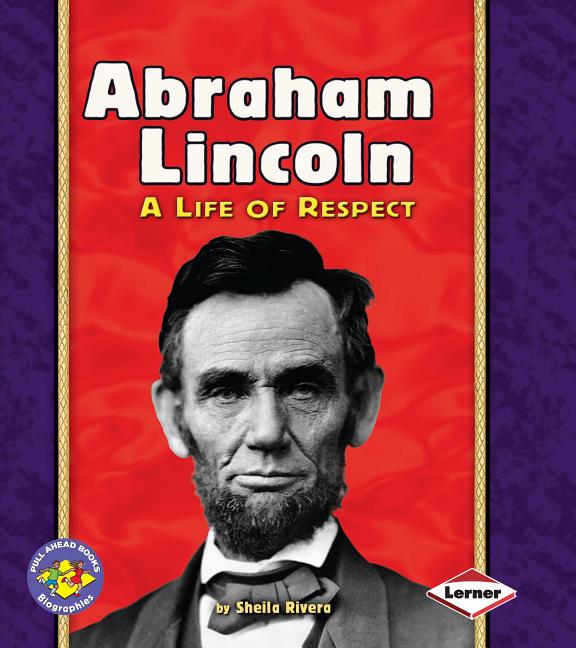 Abraham Lincoln: A Life of Respect