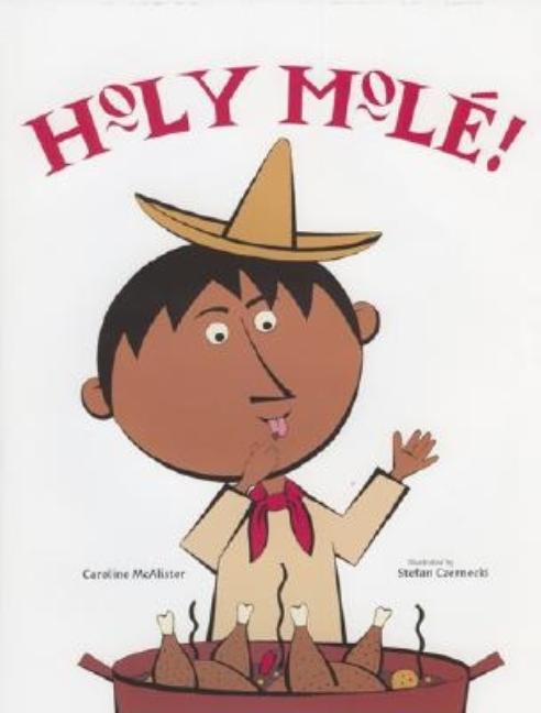 Holy Mole!: A Folktale from Mexico