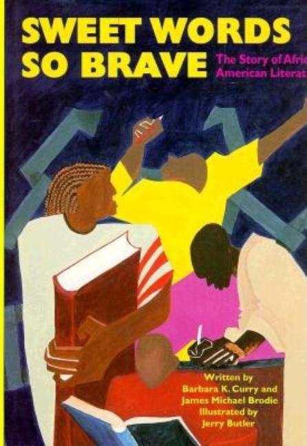 Sweet Words So Brave: The Story of African American Literature