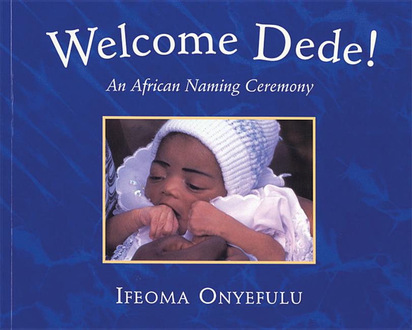 Welcome Dede!: An African Naming Ceremony