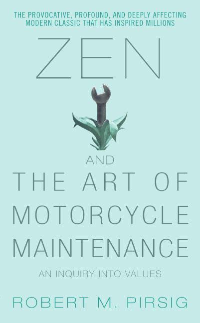 Zen and the Art of Motorcycle Maintenance: An Inquiry into Values