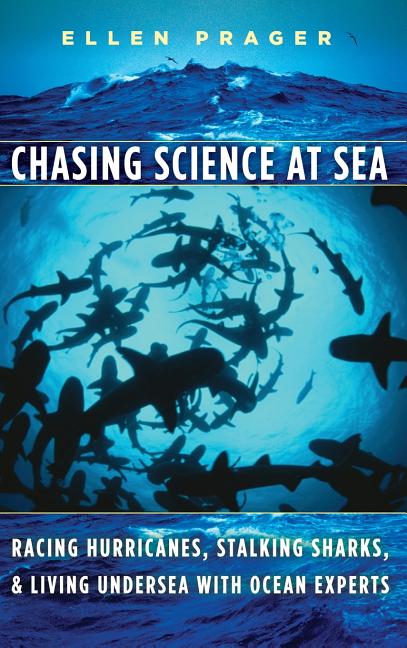 Chasing Science at Sea: Racing Hurricanes, Stalking Sharks, and Living Undersea with Ocean Experts