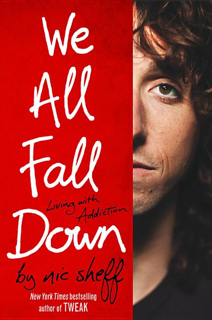 We All Fall Down: Living with Addiction