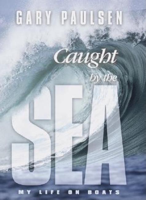 Caught by the Sea: My Life on Boats