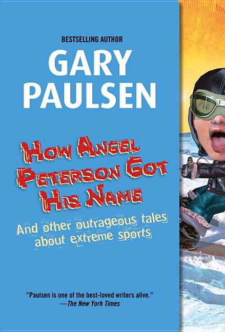 How Angel Peterson Got His Name: And Other Outrageous Tales about Extreme Sports