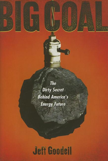 Big Coal: The Dirty Secret Behind America's Energy Future