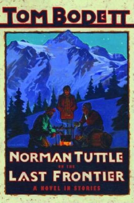 Norman Tuttle on the Last Frontier