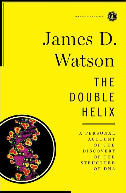 The Double Helix: A Personal Account of the Discovery of the Structure of DNA