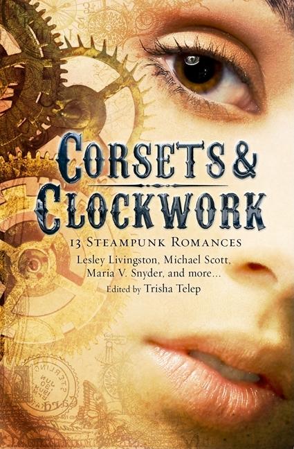 Corsets & Clockwork: 13 Steampunk Romances