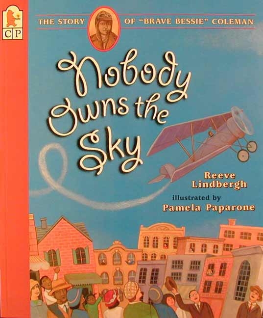 Nobody Owns the Sky: The Story of Brave Bessie Coleman