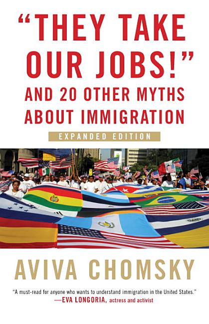 They Take Our Jobs!: And 20 Other Myths about Immigration