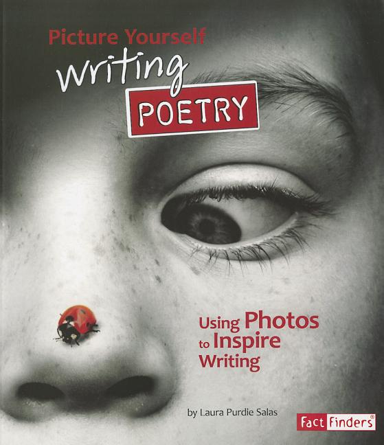 Picture Yourself Writing Poetry: Using Photos to Inspire Writing