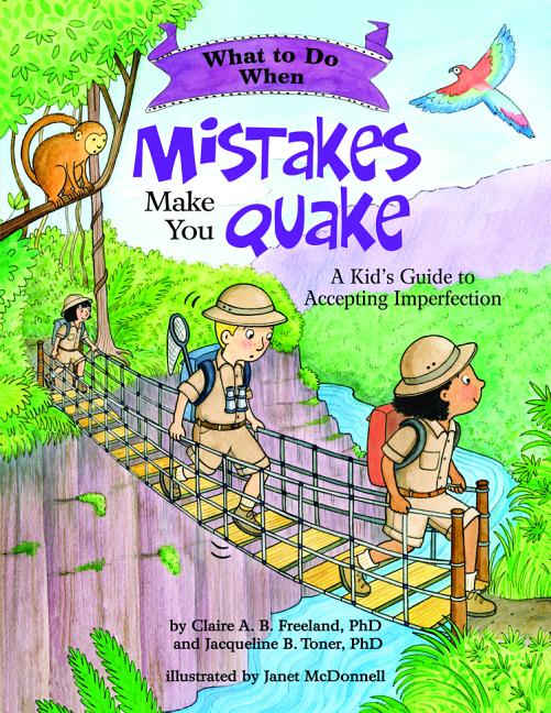 What to Do When Mistakes Make You Quake: A Kid's Guide to Accepting Imperfection