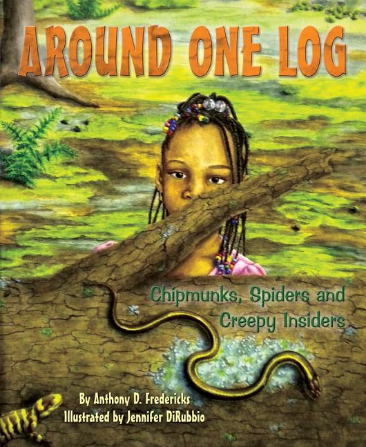 Around One Log: Chipmunks, Spiders, and Creepy Insiders