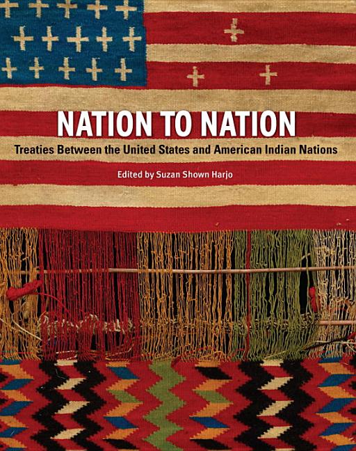 Nation to Nation: Treaties Between the United States and American Indian Nations