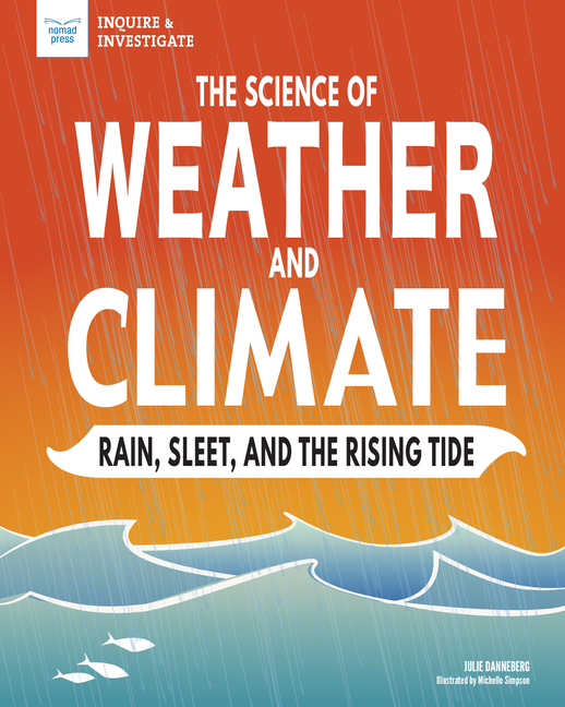 Science of Weather and Climate: Rain, Sleet, and the Rising Tide