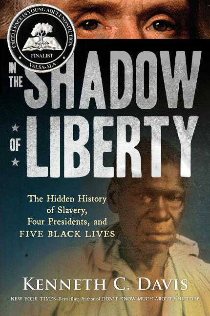 In the Shadow of Liberty: The Hidden History of Slavery, Four Presidents, & Five Black Lives