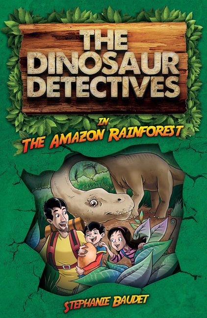 The Dinosaur Detectives in the Amazon Rainforest