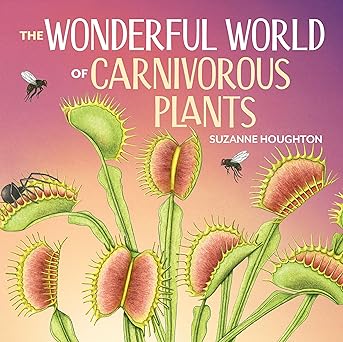 The Wonderful World of Carnivorous Plants