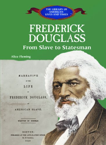 Frederick Douglass: From Slave to Statesman