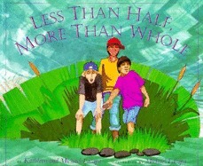 Less Than Half, More Than Whole