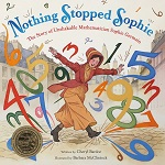 Nothing Stopped Sophie: The Story of Unshakable Mathematician Sophie Germain