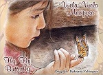 Vuela, Veula Mariposa / Fly, Fly Butterfly