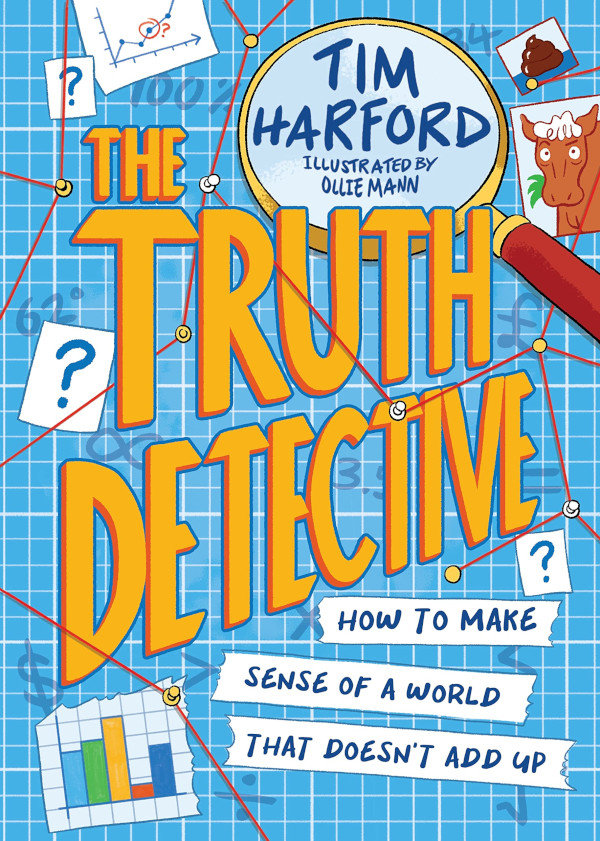 The Truth Detective: How to Make Sense of a World That Doesn't Add Up