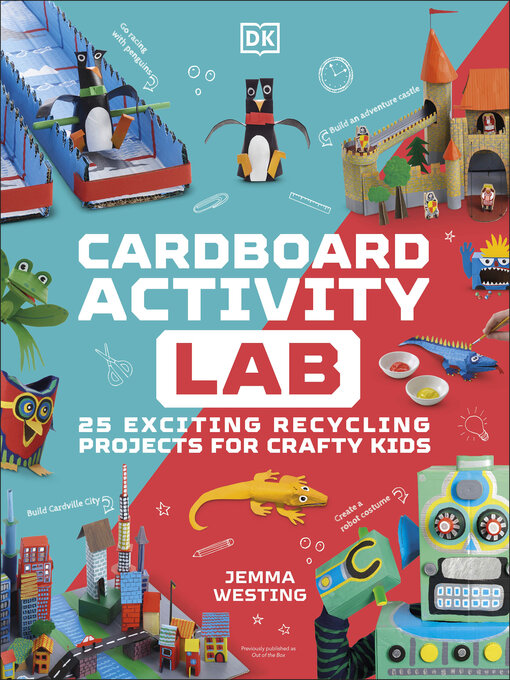 Cardboard Activity Lab: 25 Exciting Recycling Projects for Crafty Kids