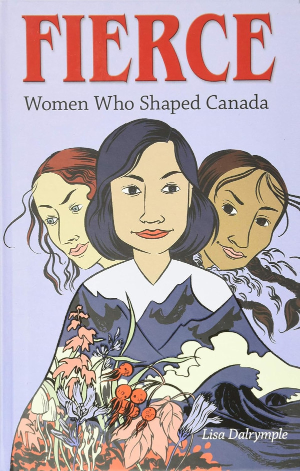 Fierce: Women Who Shaped Canada